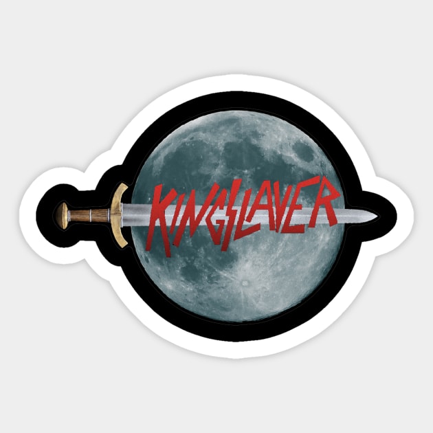 the Kingslayer Sticker by HillbillyScribbs